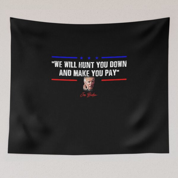 Item preview, we will hunt you down and make you pay funny biden saying designed and sold by israrv8kmsr.