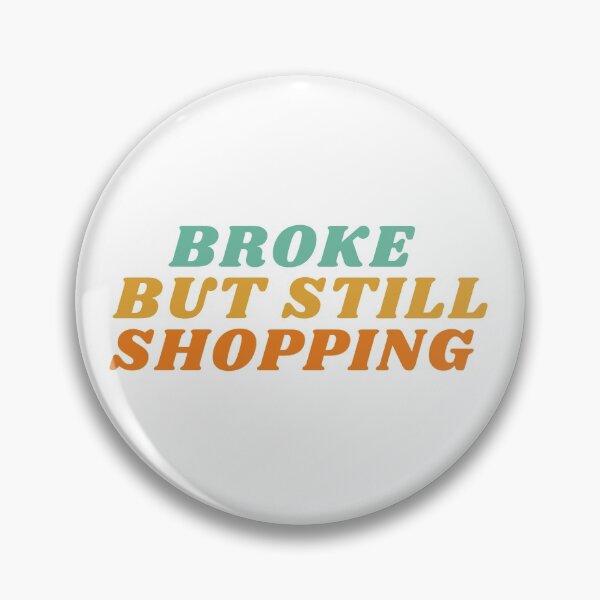 Item preview, Broke but Still Shopping Cool designed and sold by HQ Prints.