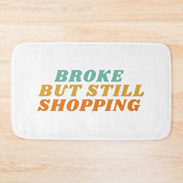 Item preview, Broke but Still Shopping Cool designed and sold by HQ Prints.
