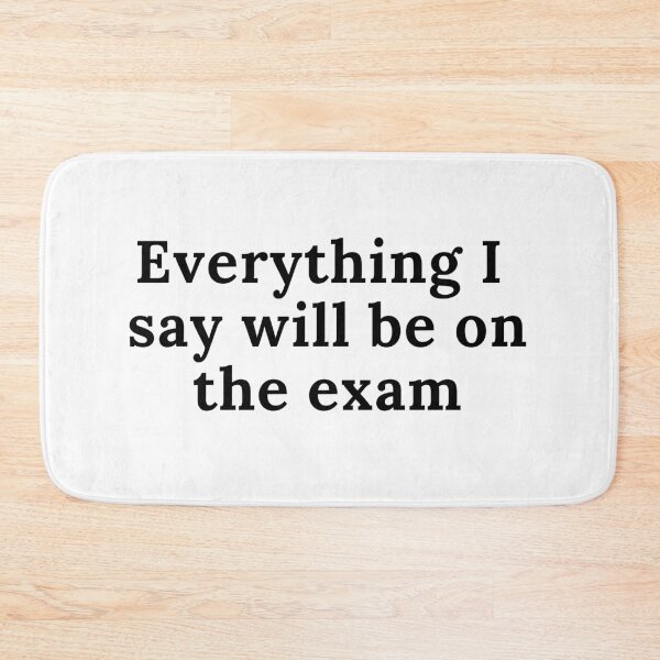 Item preview,  Everything I say will be on the exam designed and sold by Oreo2020 Creations.