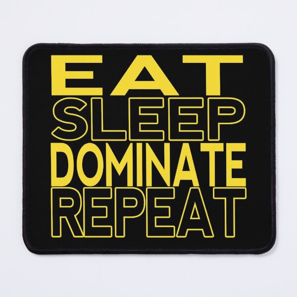 Item preview, eat sleep dominate repeat designed and sold by Nikmay Design.