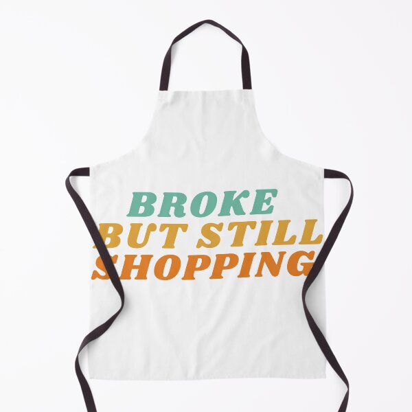 Item preview, Broke but Still Shopping Cool designed and sold by HQ Prints.