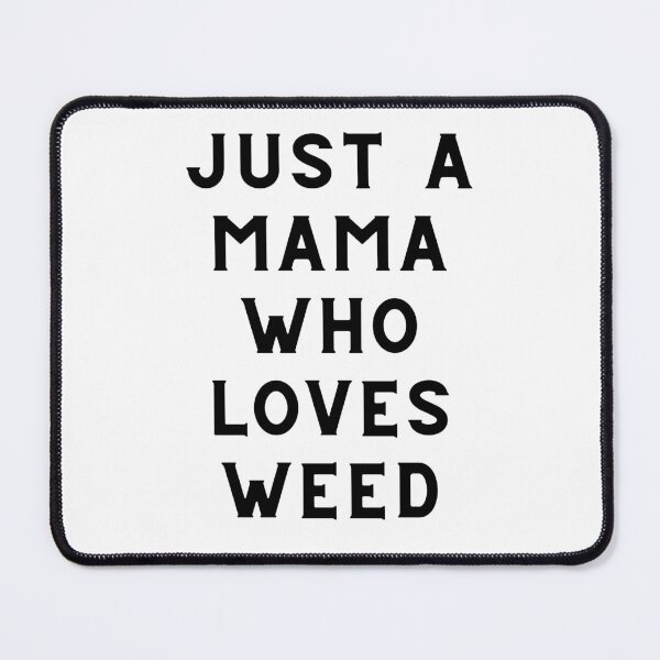 Item preview, JUST A MAMA WHO LOVES WEED | Stoner Mom | Smart Successful Stoner designed and sold by AlfaEcho.