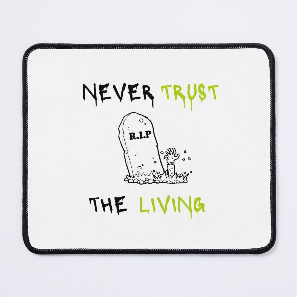 Item preview, Never Trust The Living - Zombie designed and sold by bsrishika.