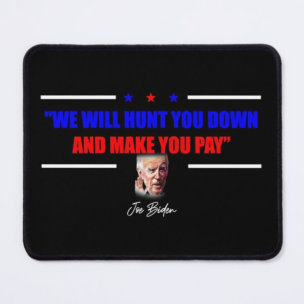 Item preview, we will hunt you down and make you pay funny biden saying designed and sold by israrv8kmsr.
