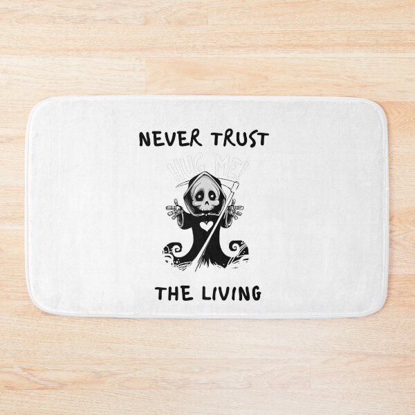 Item preview, Never Trust The Living - skeleton designed and sold by bsrishika.