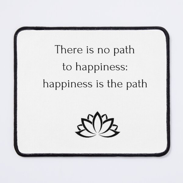 Item preview, Buddhist Quote: There is no path  to happiness:  happiness is the path designed and sold by Inspirationmotivation.