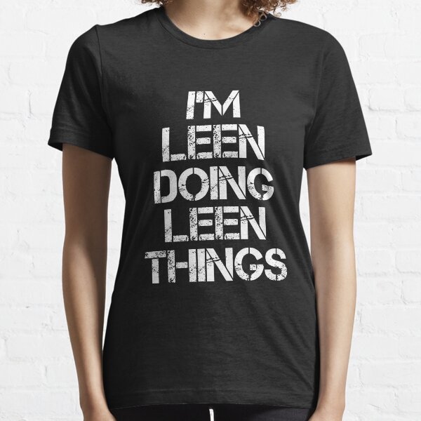 Leen Name T Shirt - I'm Leen Doing Leen Things Name Gift Item Tee Essential T-Shirt