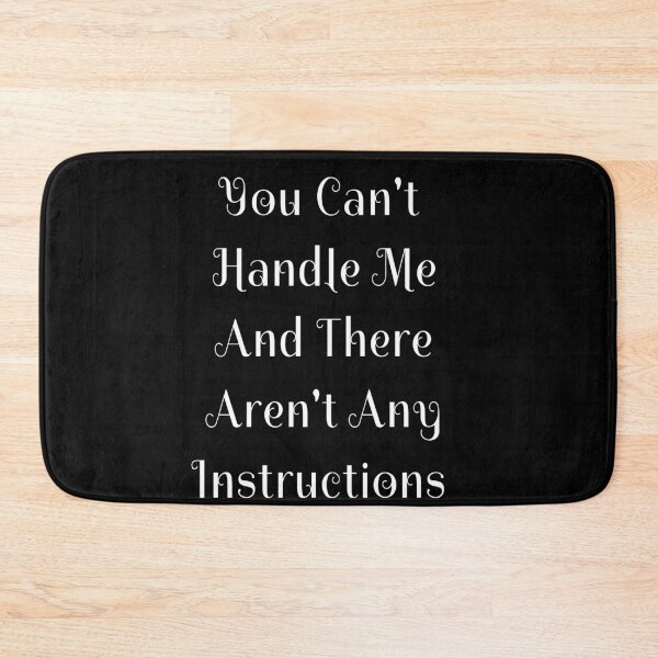 Item preview, You Can't Handle Me And There Aren't Any Instructions Sarcastic designed and sold by Craftynistia.