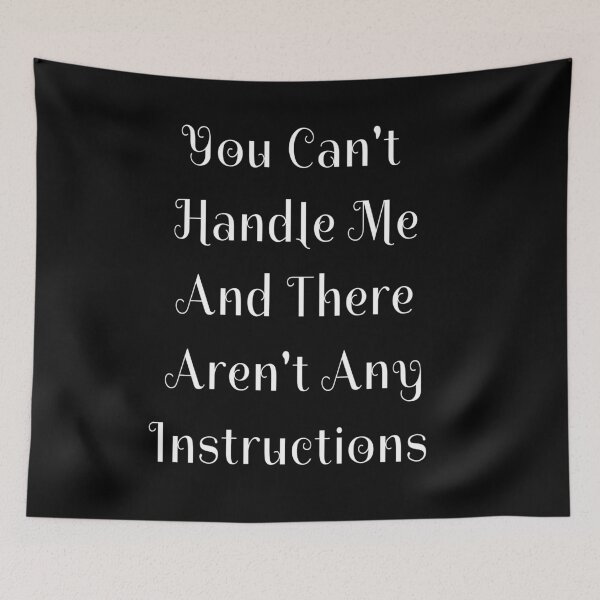 Item preview, You Can't Handle Me And There Aren't Any Instructions Sarcastic designed and sold by Craftynistia.