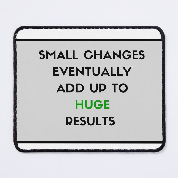Item preview, Small changes eventually add up to huge results designed and sold by Inspirationmotivation.