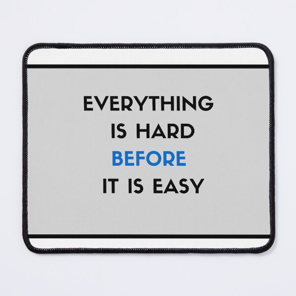 Item preview, Everything is hard before it is easy designed and sold by Inspirationmotivation.