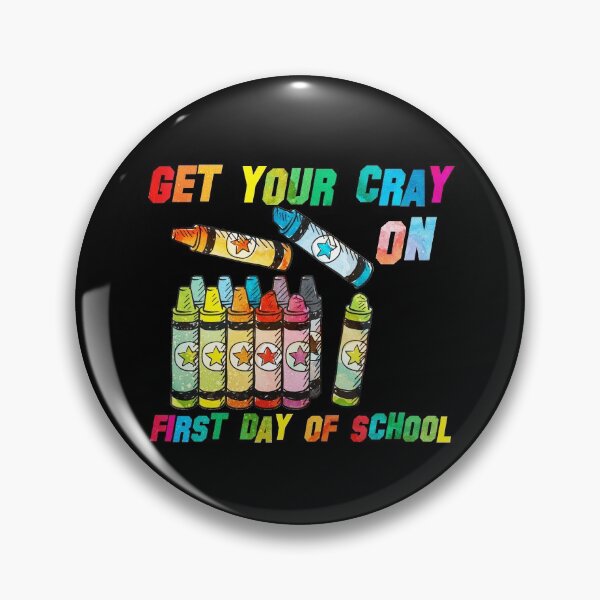 Item preview, get your cray on first day of school designed and sold by kavanagh515h.