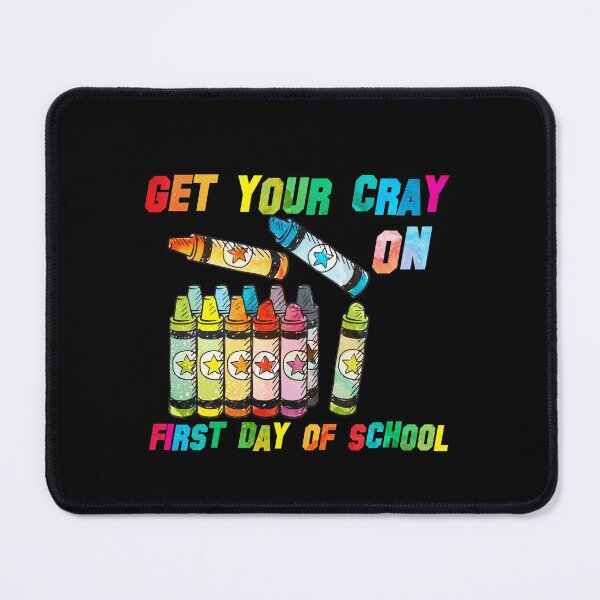 Item preview, get your cray on first day of school designed and sold by kavanagh515h.