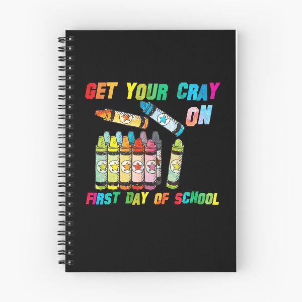 Item preview, get your cray on first day of school designed and sold by kavanagh515h.