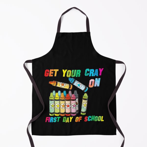 Item preview, get your cray on first day of school designed and sold by kavanagh515h.