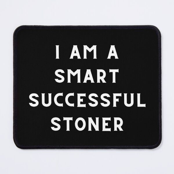 Item preview,  I AM A SMART SUCCESSFUL STONER | Stoner Memes designed and sold by AlfaEcho.