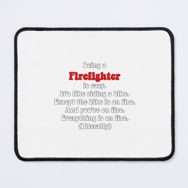 Item preview, Being a firefighter... (Literally) designed and sold by SLP-OEC.