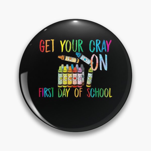 Item preview, get your cray on first day of school colorful designed and sold by kavanagh515h.