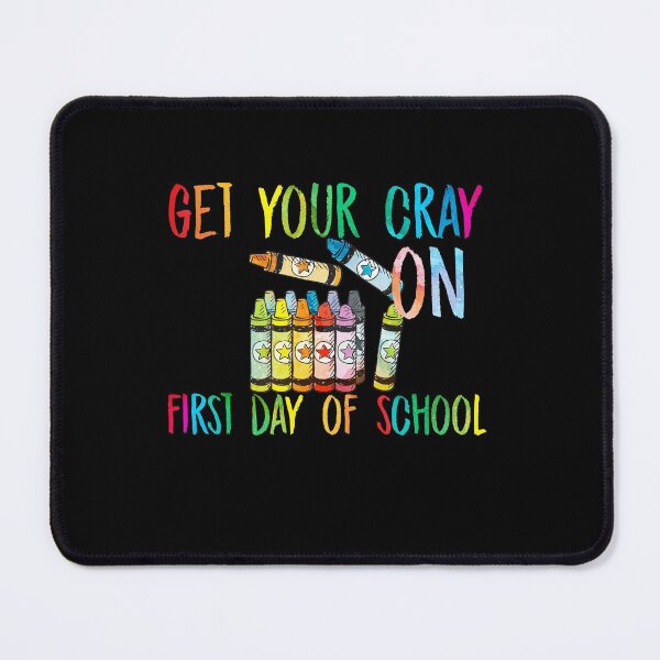 Item preview, get your cray on first day of school colorful designed and sold by kavanagh515h.