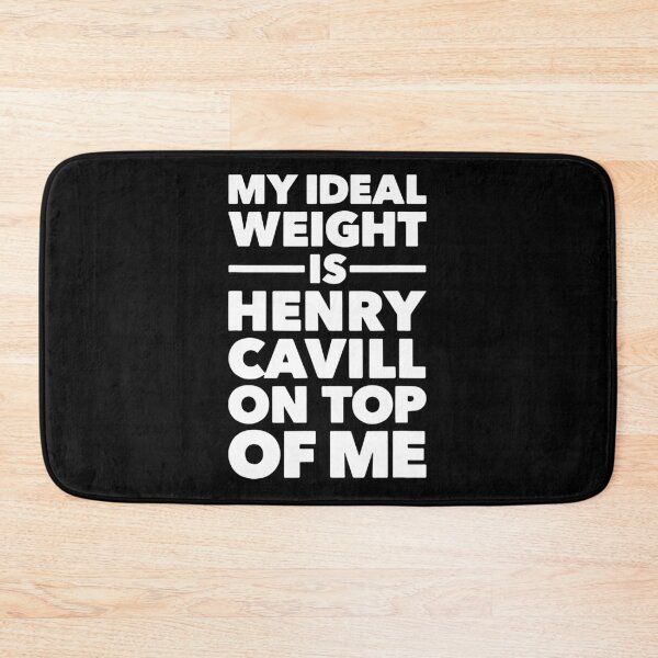 Item preview, My Ideal Weight Is Henry Cavill On Top Of Me designed and sold by NickRadin.