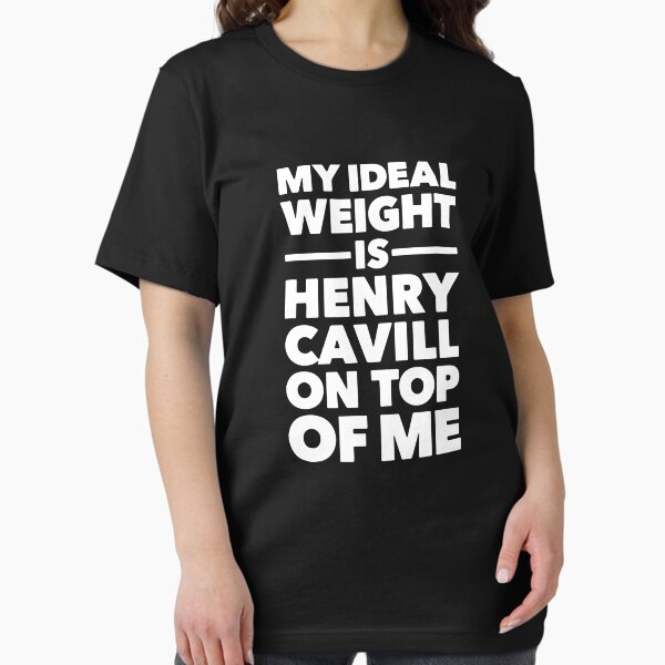 Item preview, My Ideal Weight Is Henry Cavill On Top Of Me designed and sold by NickRadin.