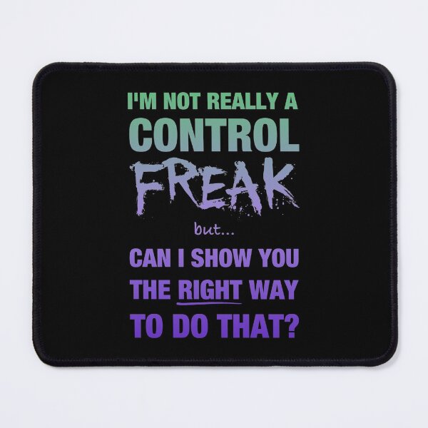 Item preview, I’m not really a control freak but… can I show you the right way to do that? (2) designed and sold by DotorEaon.