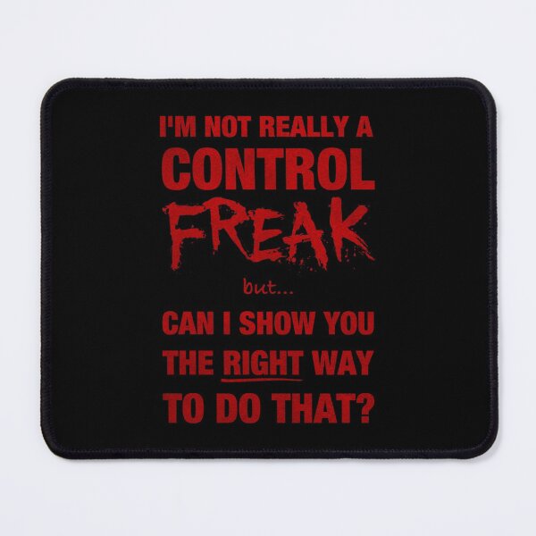 Item preview, I’m not really a control freak but… can I show you the right way to do that? (3) designed and sold by DotorEaon.