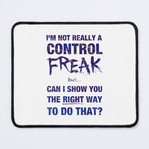 Item preview, I’m not really a control freak but… can I show you the right way to do that? (4) designed and sold by DotorEaon.