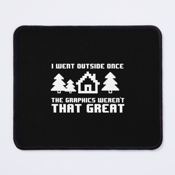 Item preview, Funny I Went Outside Once The Graphics Weren'T That Great designed and sold by tanalan.
