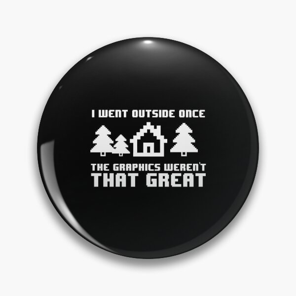 Item preview, Funny I Went Outside Once The Graphics Weren'T That Great designed and sold by tanalan.