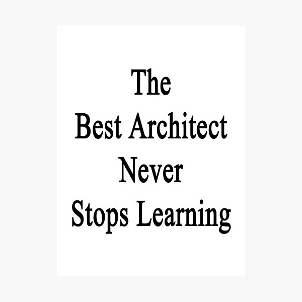 Item preview, The Best Architect Never Stops Learning  designed and sold by supernova23.