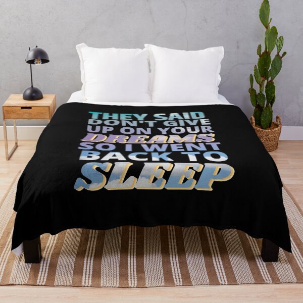 Item preview, They said Don't Give up on Your Dreams so I went back to Sleep designed and sold by ACC .