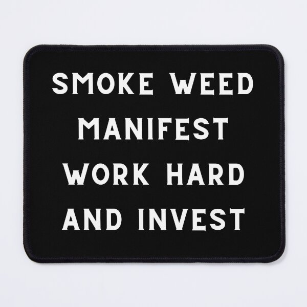 Item preview, SMOKE WEED MANIFEST | Smart Successful Stoner | Weed Memes | designed and sold by AlfaEcho.