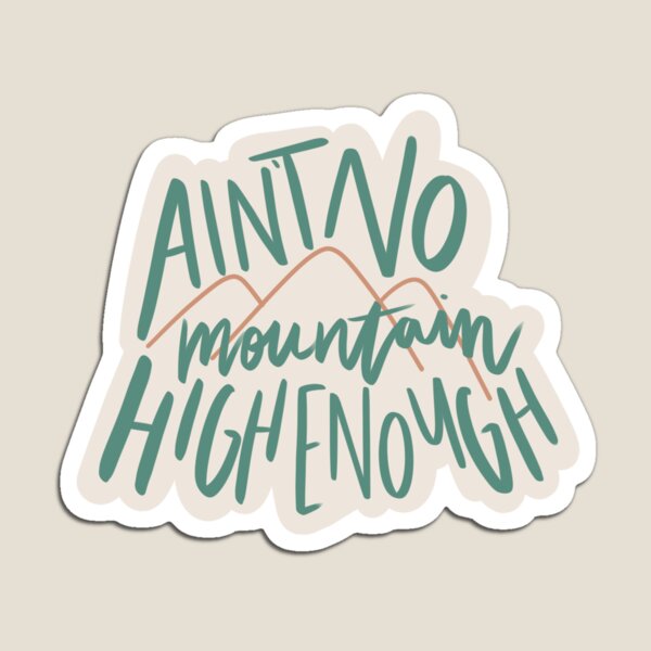 Item preview, Ain't No Mountain High Enough  designed and sold by hummingbirdbyhb.