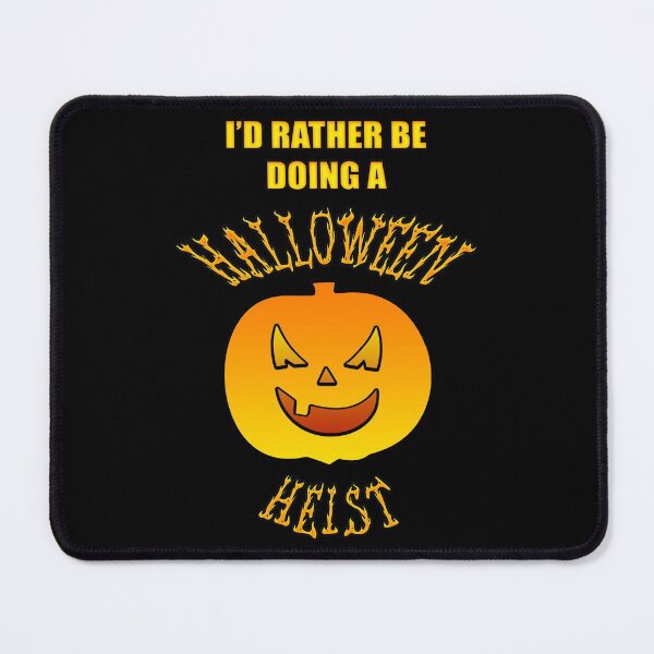 Item preview, I'd rather be doing a Halloween Heist designed and sold by KillianIsMyHome.