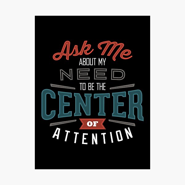 Center of Attention Photographic Print