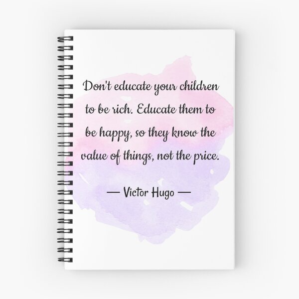 Item preview, Do not educate your children to be rich educate them to be happy so they know the value of things not the price - Victor Hugo  designed and sold by Quoteology101.