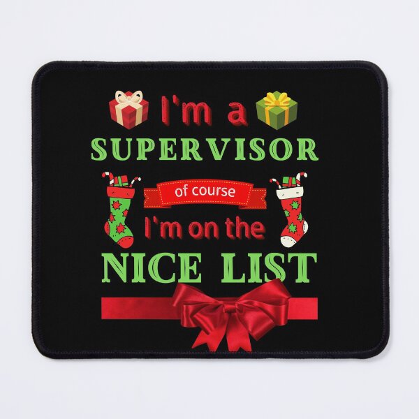 Item preview,  I'm A SUPERVISOR Of Course I'm On The Nice List, Funny SUPERVISOR, Christmas Cheer, Happy Holidays designed and sold by Sun Sand & Sea Art.