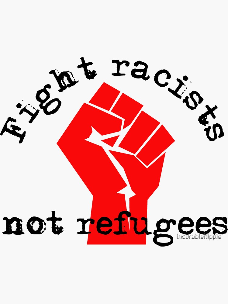 Fight racists not refugees with activist fist by incurablehippie