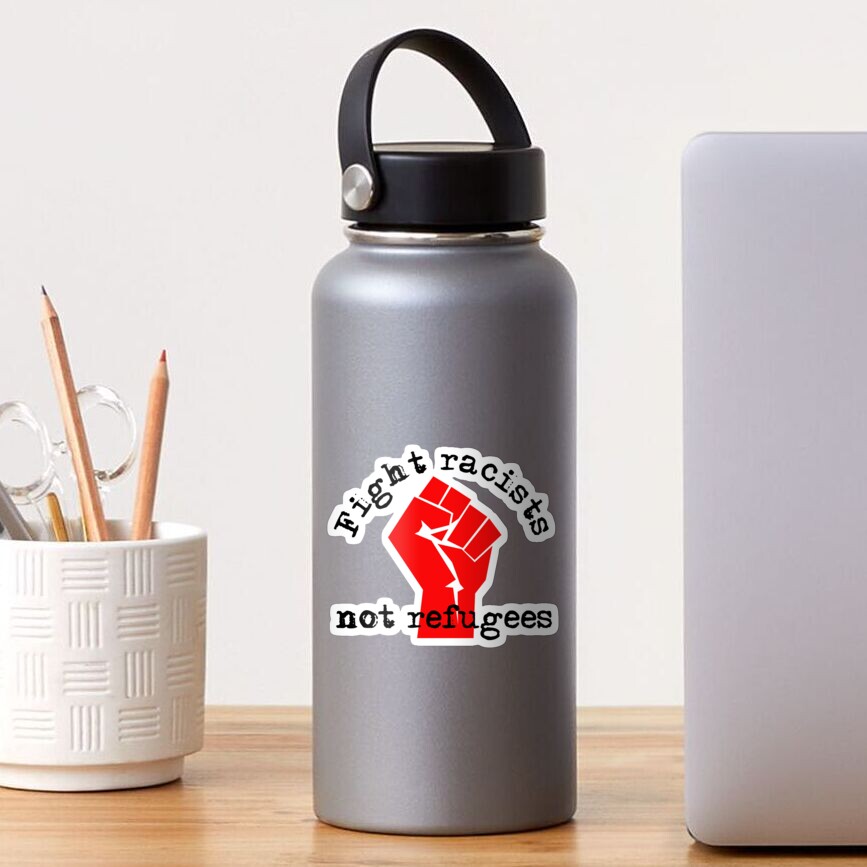Fight racists not refugees with activist fist Sticker