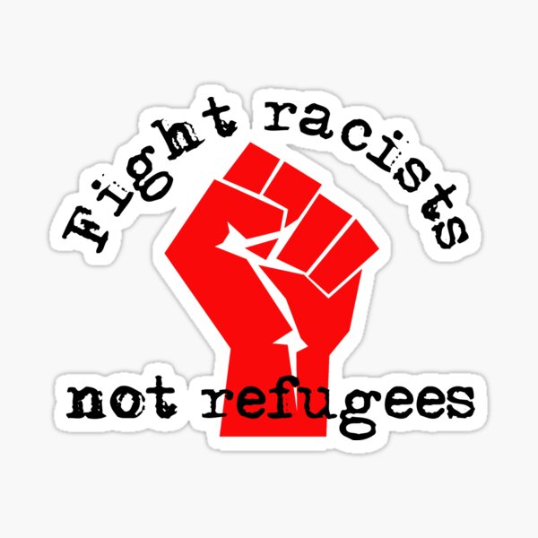 Fight racists not refugees with activist fist Sticker