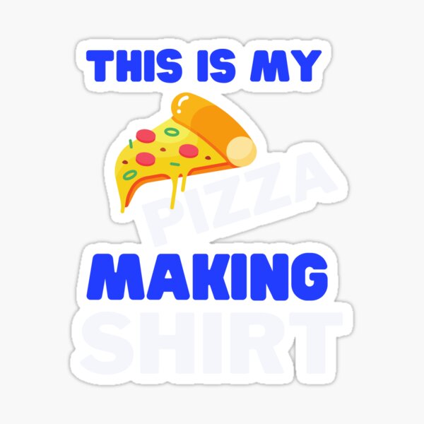  This Is My Pizza Making Shirt Sticker