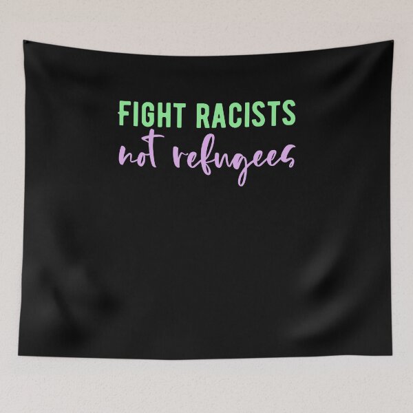 Item preview, Fight racists not refugees designed and sold by incurablehippie.