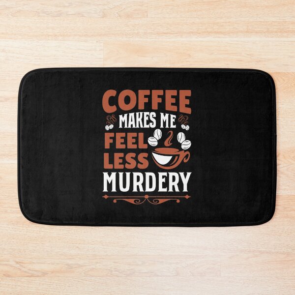 Item preview, Coffee makes me feel less murdery! Funny coffee, caffeine design. designed and sold by HROC.