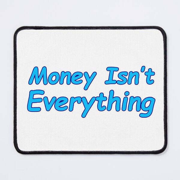 Item preview, Money Isn't Everything - Solving Money Problem Motivation designed and sold by MivecPower.