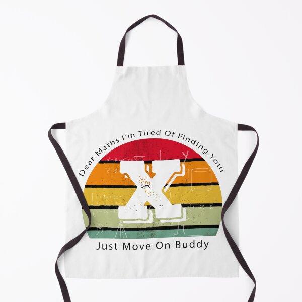 Item preview, Dear Maths I'm Tired Of Finding Your X Just Move On Buddy designed and sold by Aymanerachif.