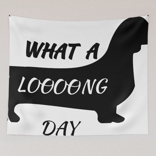 Item preview, what a long day wiener dog designed and sold by SudeepDesigns.