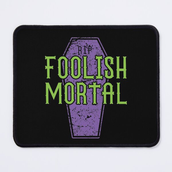 Item preview, Foolish Mortal designed and sold by ChailynReed.