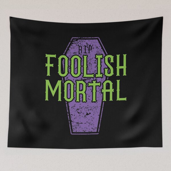 Item preview, Foolish Mortal designed and sold by ChailynReed.